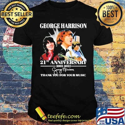 George Harrison 21st Anniversary 2001 2022 Thank You For Your Music Shirt