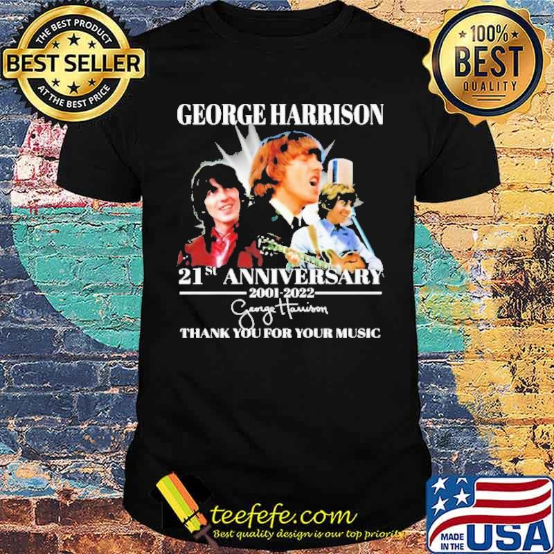 George Harrison 21st Anniversary 2001 2022 Thank You For Your Music Shirt