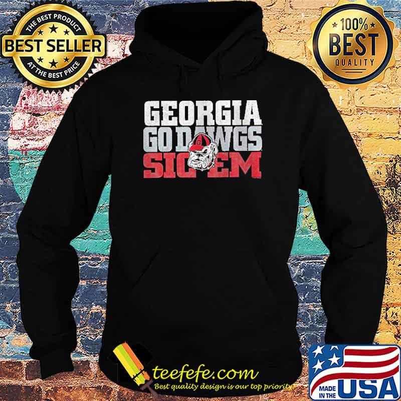 Georgia Go Dawgs Sig Em Bulldogs Shirt Hoodie Georgia Go Dawgs Sig Em Bulldogs Shirt Hoodie