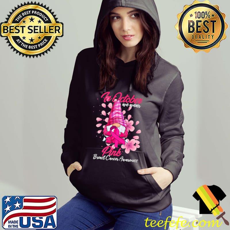 Gnome Flower Ribbon In October We Wear Pink breast Cancer T-Shirt Hoodie Gnome Flower Ribbon In October We Wear Pink breast Cancer T-Shirt Hoodie