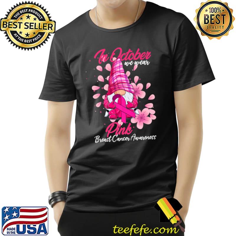 Gnome Flower Ribbon In October We Wear Pink breast Cancer T-Shirt