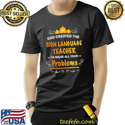 God Created Sign Language Teacher To Solve Your Problems T-Shirt