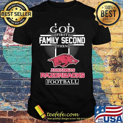 God First Family Second Then Arkansas Razorbacks Football Shirt