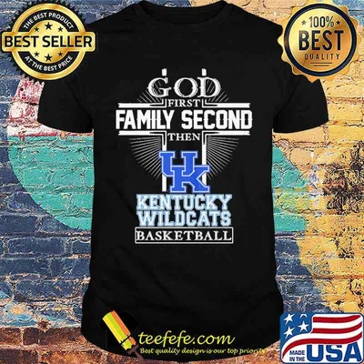 God first family second then Kentucky Wildcats basketball shirt