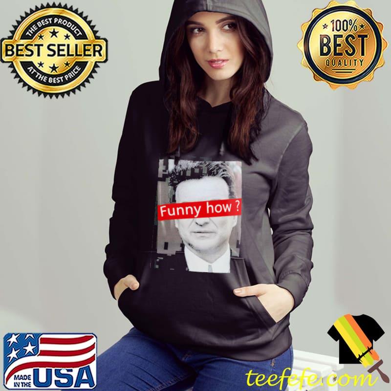 Goodfellas funny how classic s Hoodie Goodfellas funny how classic s Hoodie