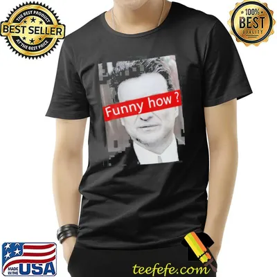Goodfellas funny how classic shirt