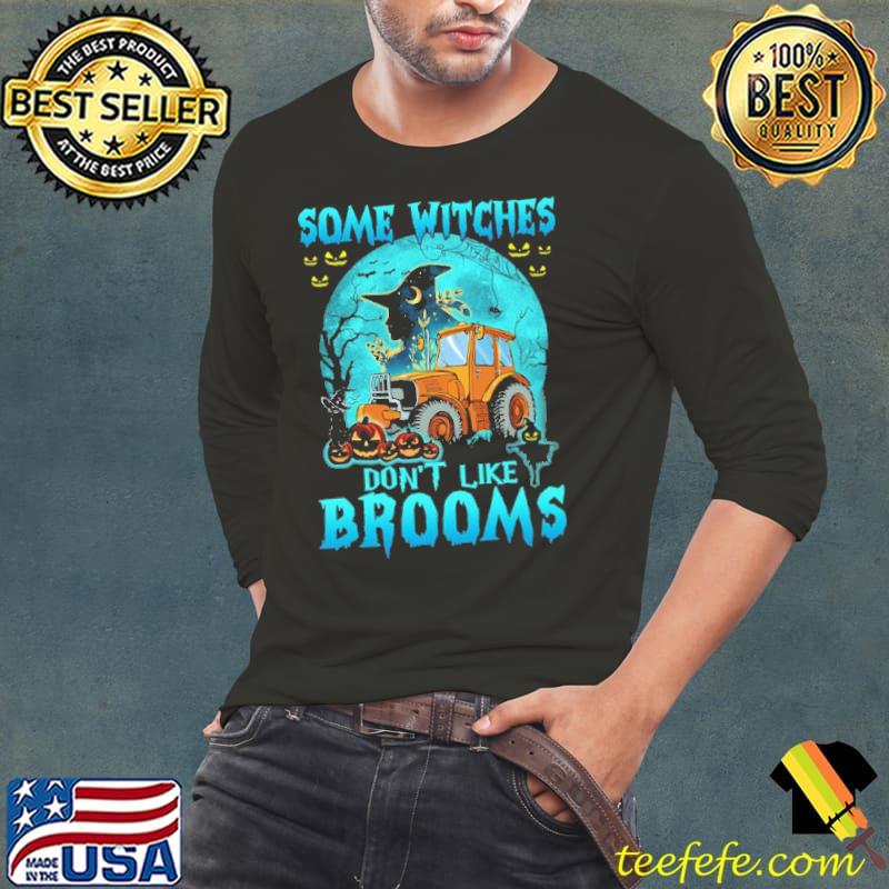 Halloween Some Witches Don't Like Brooms Tractor Shirt Long Sleeve Tee Halloween Some Witches Don't Like Brooms Tractor Shirt Long Sleeve Tee