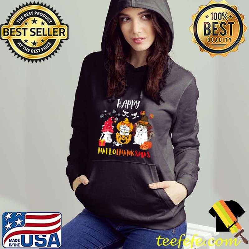 Happy Hallothanksmas Cats Halloween Thanksgiving Christmas T-Shirt Hoodie Happy Hallothanksmas Cats Halloween Thanksgiving Christmas T-Shirt Hoodie