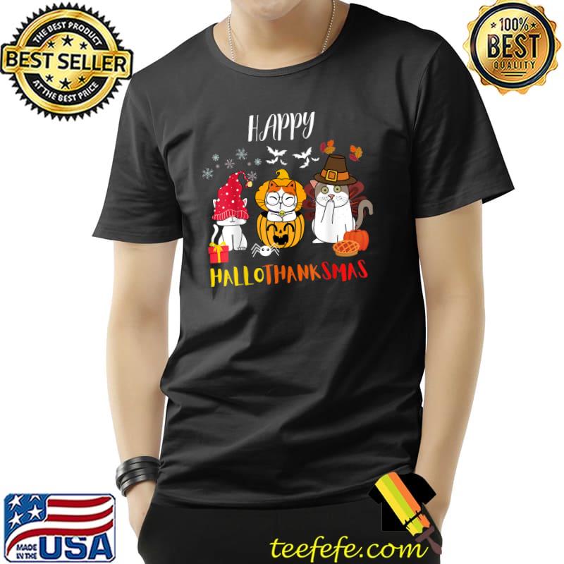 Happy Hallothanksmas Cats Halloween Thanksgiving Christmas T-Shirt