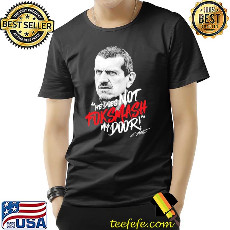 He does not for smash my door guenther steiner shirt