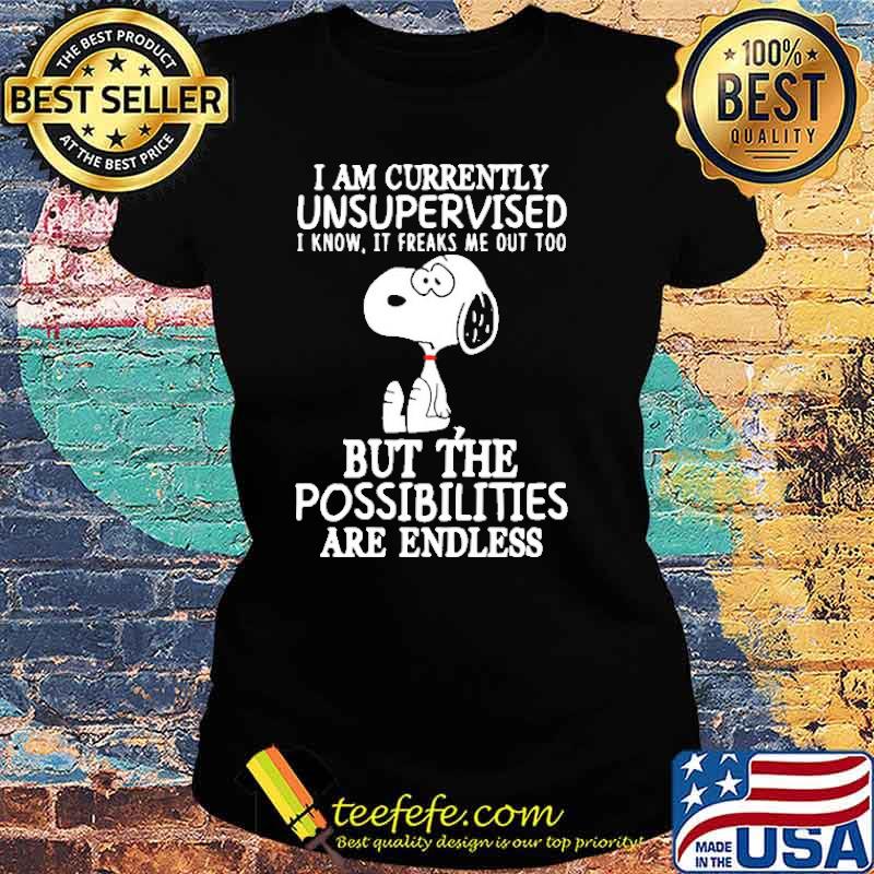 I Am Currently Unsupervised I Know It Freaks Me Out Too Snoopy Shirt Ladies tee I Am Currently Unsupervised I Know It Freaks Me Out Too Snoopy Shirt Ladies tee