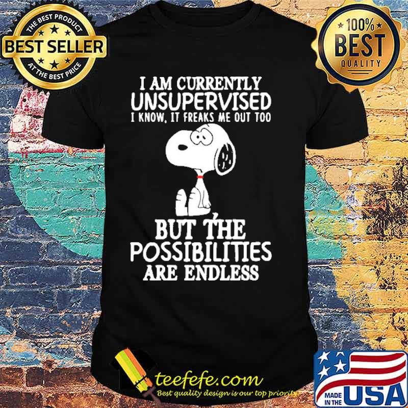I Am Currently Unsupervised I Know It Freaks Me Out Too Snoopy Shirt I Am Currently Unsupervised I Know It Freaks Me Out Too Snoopy Shirt
