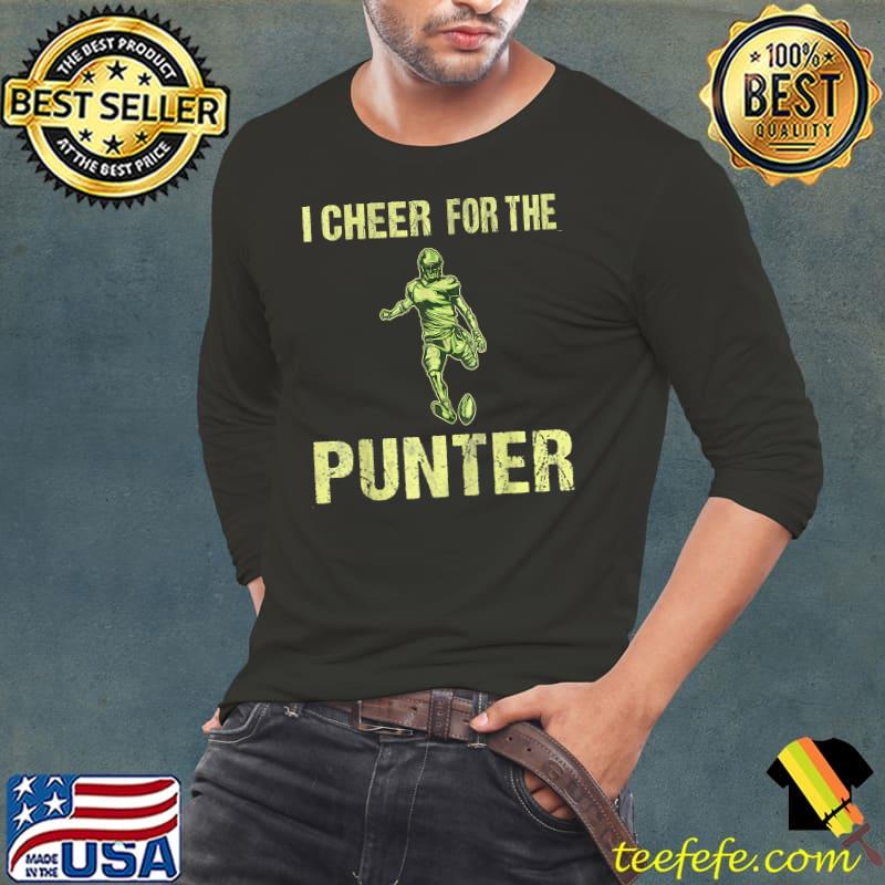 I Cheer For The Punter For Man Player Football T-Shirt Long Sleeve Tee I Cheer For The Punter For Man Player Football T-Shirt Long Sleeve Tee