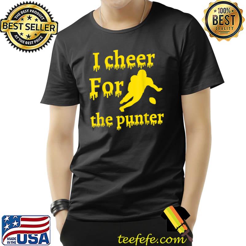 I Cheer For The Punter Yellow Text With Man Player Football T-Shirt