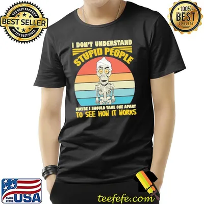 I don't understand stupid people to see how it works skull vintage shirt