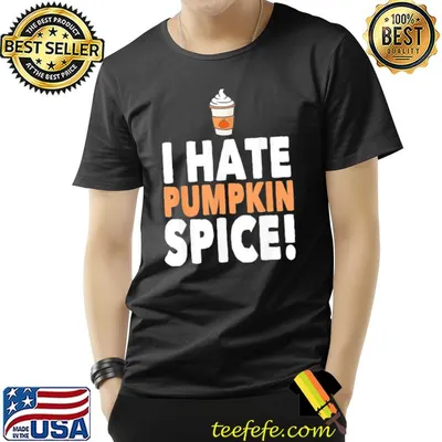 I hate pumpkin spice classic shirt