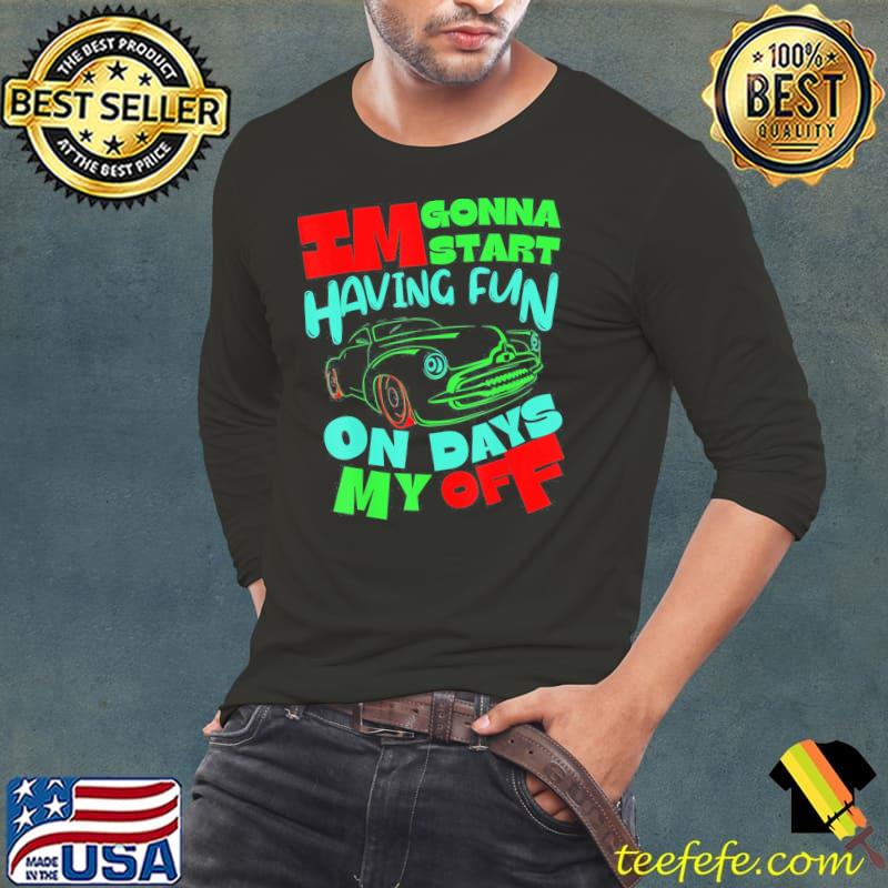 I wanna start having fun on my days off gamer s Long Sleeve Tee I wanna start having fun on my days off gamer s Long Sleeve Tee