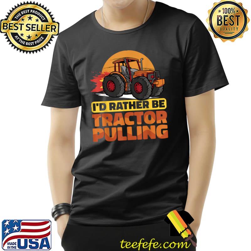 I'd Rather Be Tractor Pulling Tractor Pull Farmer Sunset T-Shirt