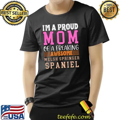 Im a proud mom of a freaking awesome welsh springer spaniel T-Shirt