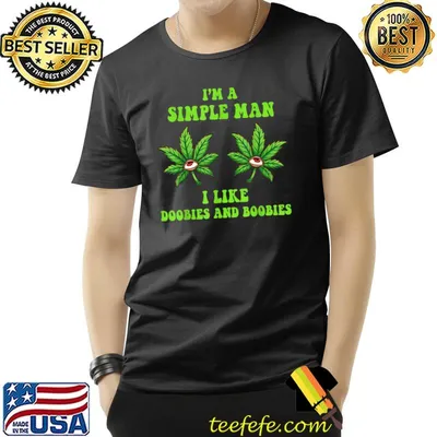 I'm A Simple Man I Like Doobies And Boobies Cannabis Eyes T-Shirt