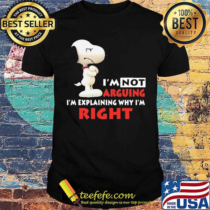 I'm not arguing I'm explaining why I'm right snoopy shirt I'm not arguing I'm explaining why I'm right snoopy shirt