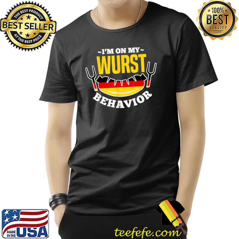 I'm On My Wurst Behavior Germany German Flag T-Shirt