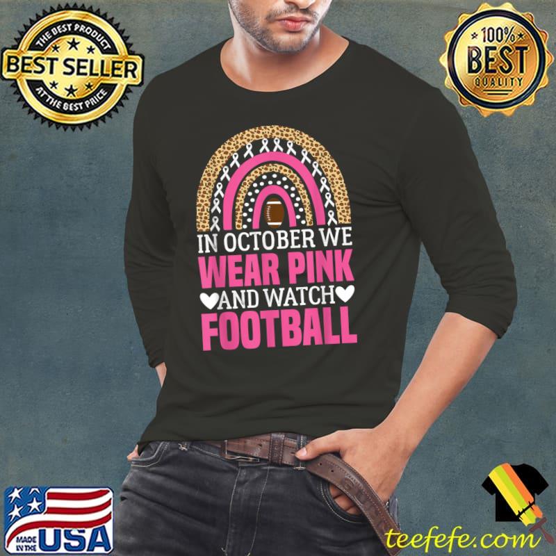 In October We Wear Pink And Watch Football Rainbow Leopard T-Shirt Long Sleeve Tee In October We Wear Pink And Watch Football Rainbow Leopard T-Shirt Long Sleeve Tee