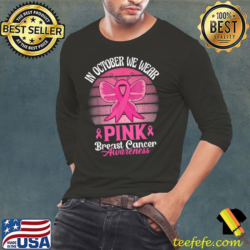In October We Wear Pink Ribbon Breast Cancer Awareness Butterfly Vintage T-Shirt Long Sleeve Tee In October We Wear Pink Ribbon Breast Cancer Awareness Butterfly Vintage T-Shirt Long Sleeve Tee