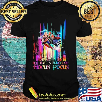 IT;s Just A Bunch Of Hocus Pocus shirt