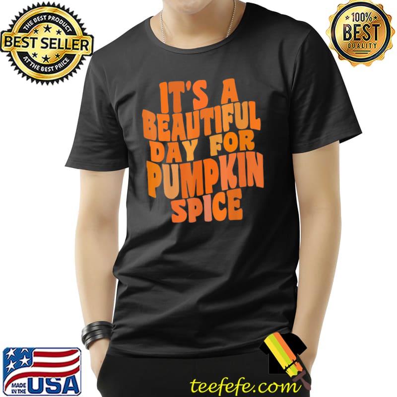 It's a beautiful day for pumpkin spice latte retro fall classic shirt