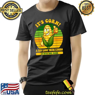 It's corn a big lump with knobs it has the juice its corn like finger vintage T-Shirt