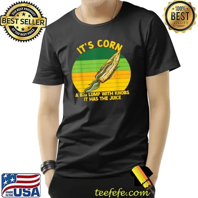 It's Corn It Has The Juice A Big Lumb With Knobs Corn Vintage Sunset T-Shirt