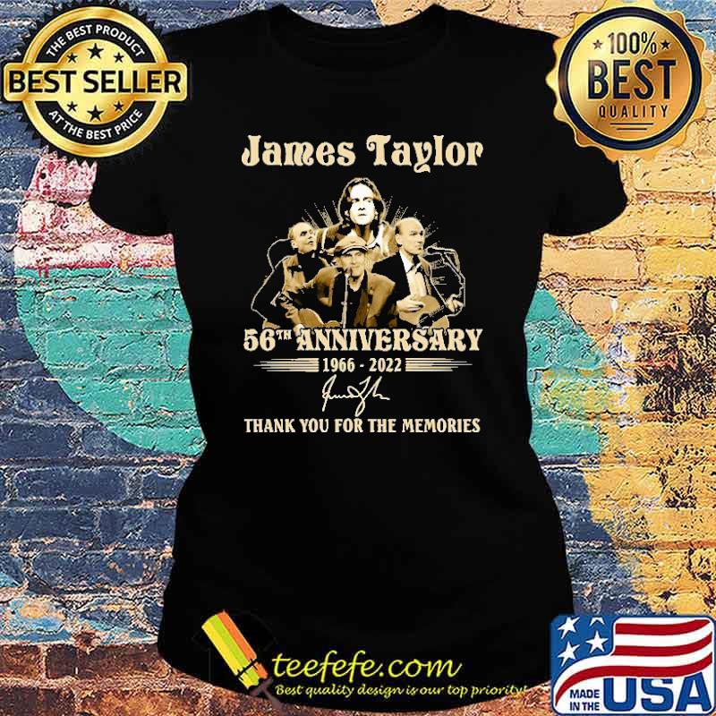 JamesTaylor 56th Anniversary 1966 2022 THank You For The Memories Shirt Ladies tee JamesTaylor 56th Anniversary 1966 2022 THank You For The Memories Shirt Ladies tee