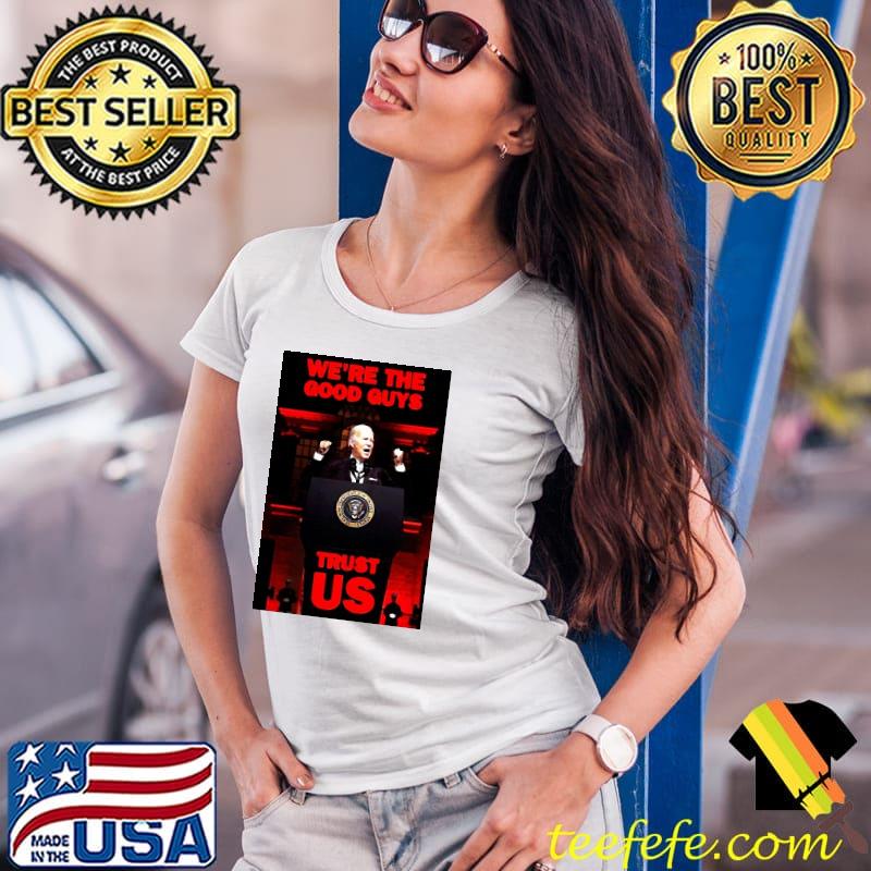 Joe Biden we're the good guys trust us classic s Ladies Tee Joe Biden we're the good guys trust us classic s Ladies Tee