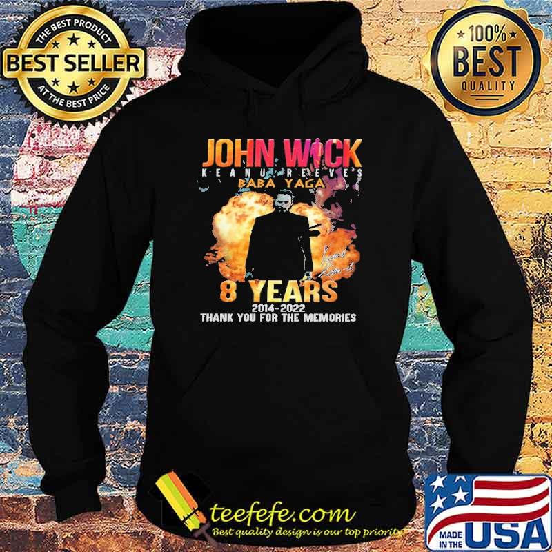John Wick Keanu Reeves Baba Yaga 8 Years Shirt Hoodie John Wick Keanu Reeves Baba Yaga 8 Years Shirt Hoodie