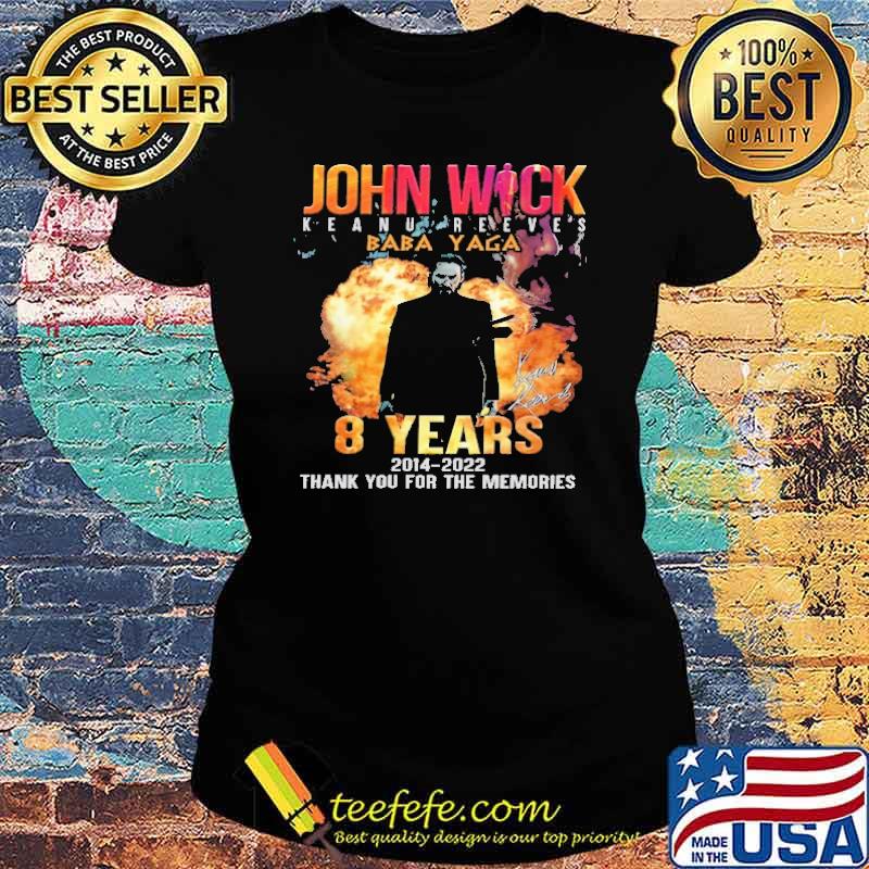 John Wick Keanu Reeves Baba Yaga 8 Years Shirt Ladies tee John Wick Keanu Reeves Baba Yaga 8 Years Shirt Ladies tee
