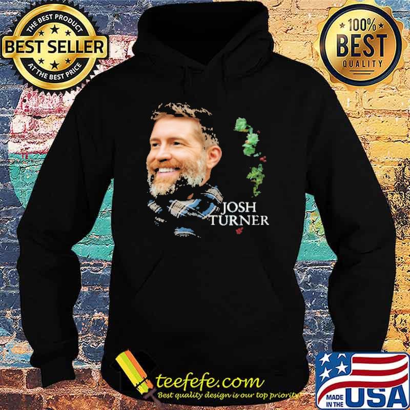 Josh Turner Shirt Hoodie Josh Turner Shirt Hoodie