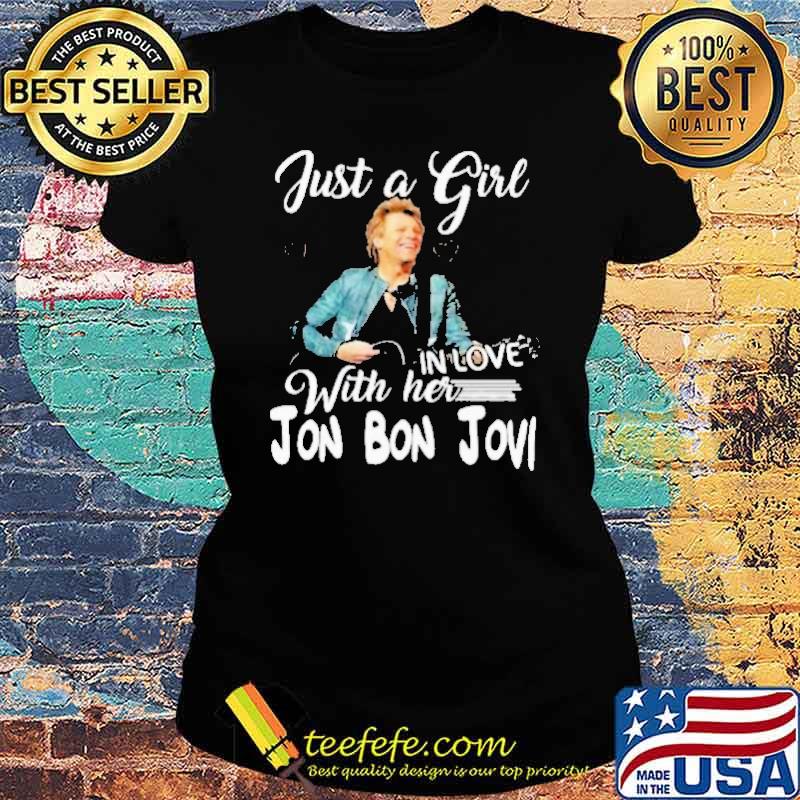 Just A Girl In Love With Her Jon Bon Jovi Shirt Ladies tee Just A Girl In Love With Her Jon Bon Jovi Shirt Ladies tee