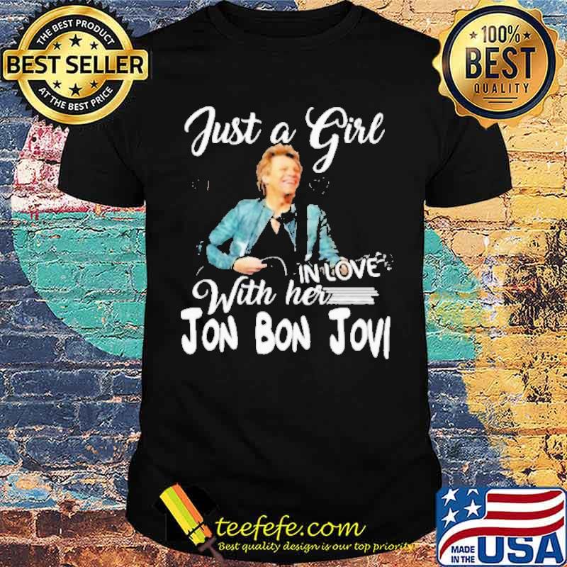 Just A Girl In Love With Her Jon Bon Jovi Shirt