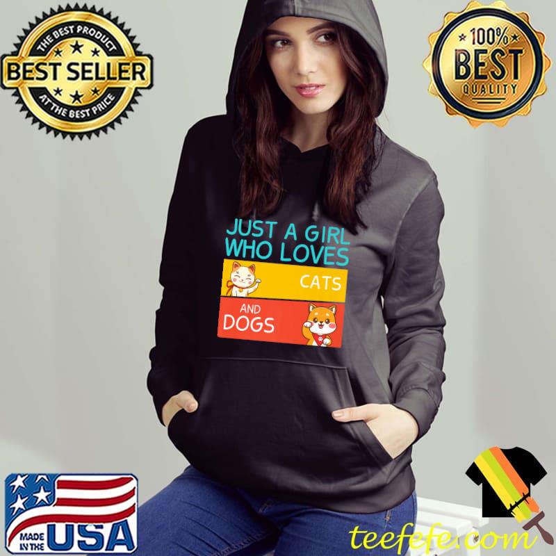 Just A Girl Who Loves Cats And Dogs Lover Girl Vintage T-Shirt Hoodie Just A Girl Who Loves Cats And Dogs Lover Girl Vintage T-Shirt Hoodie