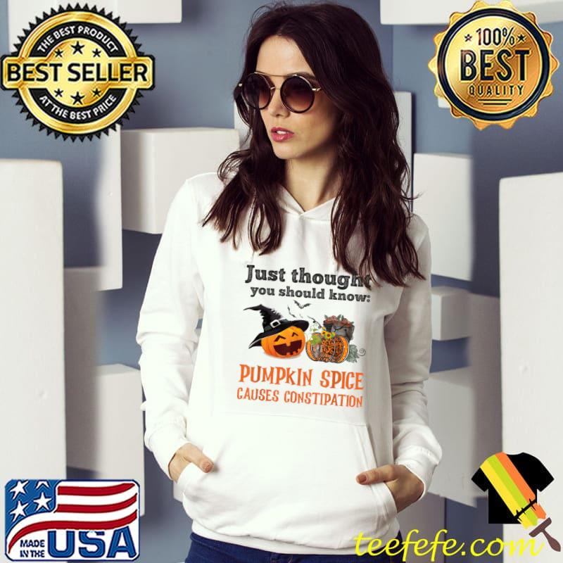 Just thought you should know pumpkin spice causes constipation leopard sunflower halloween T-Shirt Hoodie Just thought you should know pumpkin spice causes constipation leopard sunflower halloween T-Shirt Hoodie