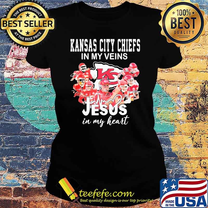 Kansas City Chief In My Veins Jesus IN My Heart Shirt Ladies tee Kansas City Chief In My Veins Jesus IN My Heart Shirt Ladies tee