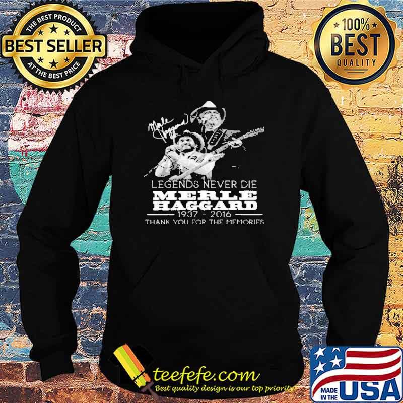 Legend Never Die Merle Haggard Thank You For The Memories Shirt Hoodie Legend Never Die Merle Haggard Thank You For The Memories Shirt Hoodie