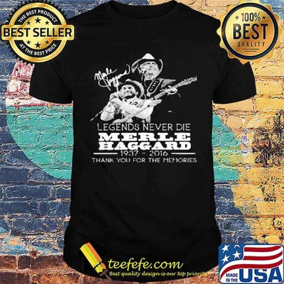 Legend Never Die Merle Haggard Thank You For The Memories Shirt