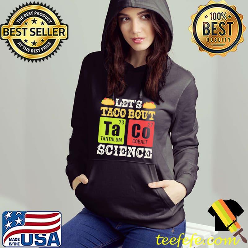 Let's taco bout science periodic table chemistry teacher classic s Hoodie Let's taco bout science periodic table chemistry teacher classic s Hoodie