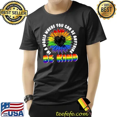Lgbt Rainbow In A World Where You Can Be Anything Be Kind Sunflower T-Shirt