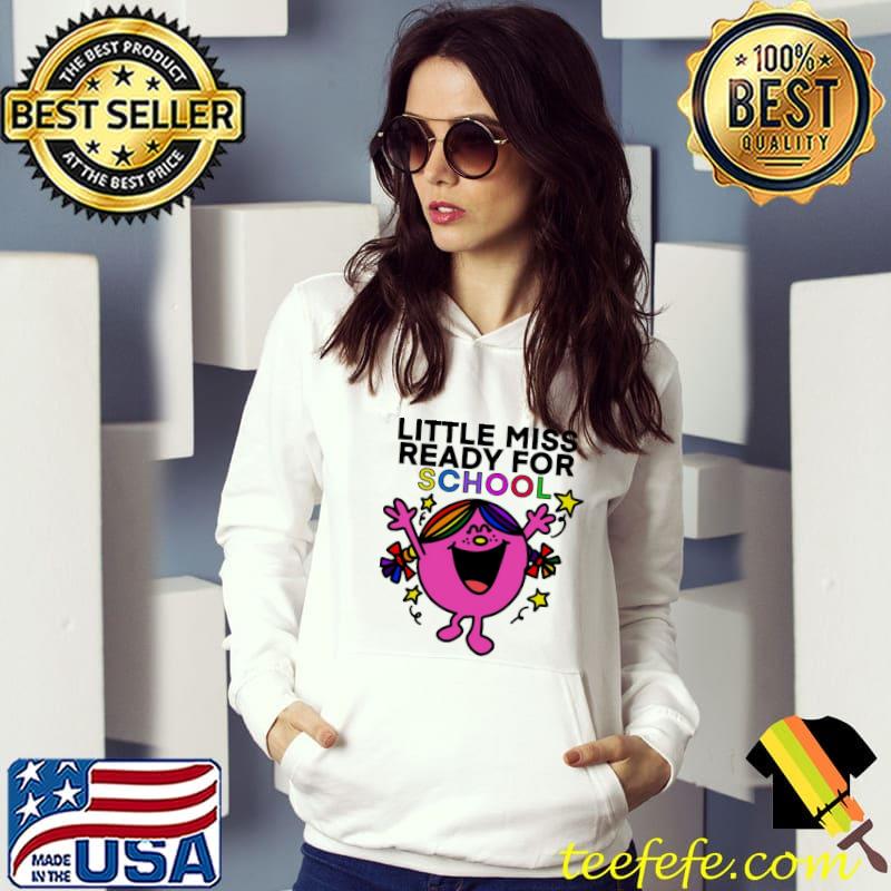 Little Miss Ready For School Shirt Hoodie Little Miss Ready For School Shirt Hoodie