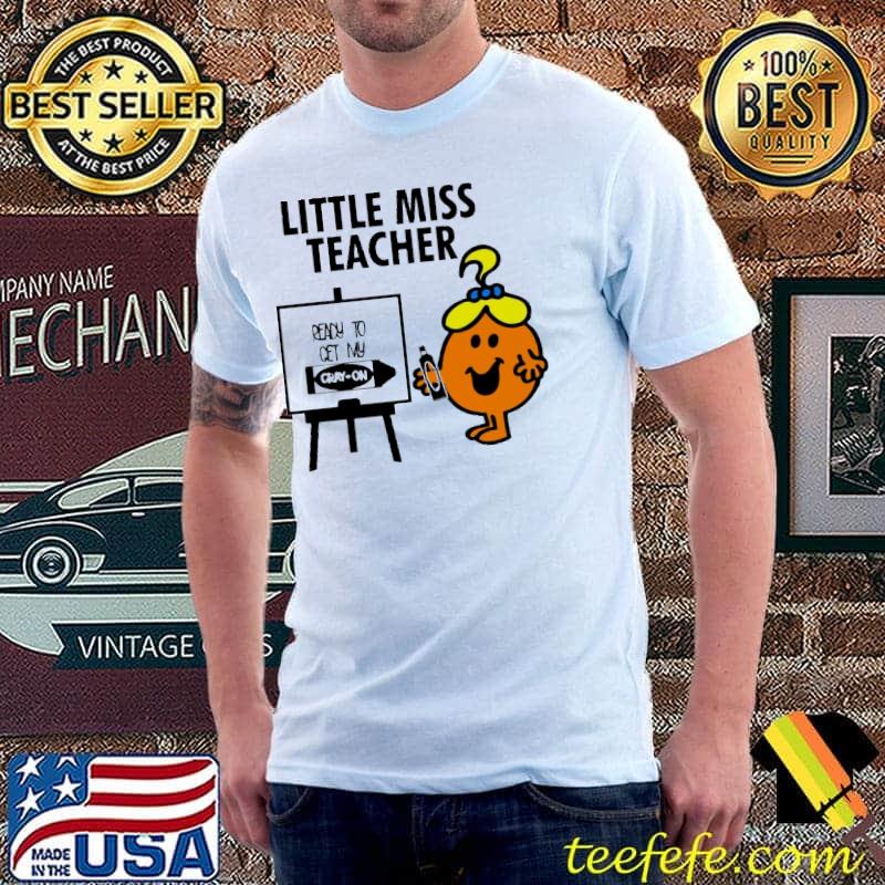 Little Miss Teacher Ready To Crazy On Shirt