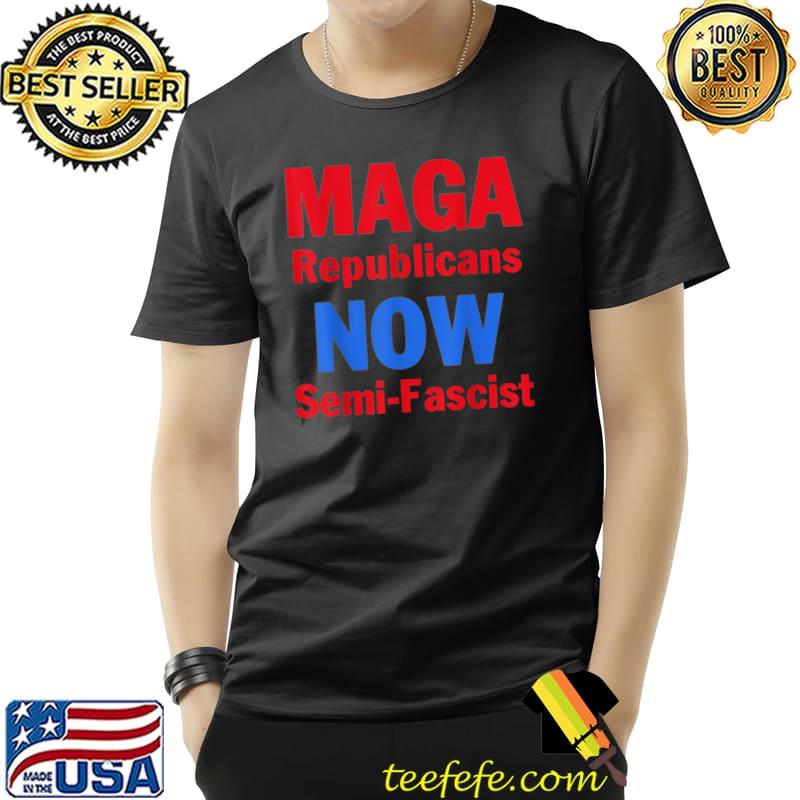 Maga Republicans Now Semi-Fascist Biden Quotes Humor Political T-Shirt
