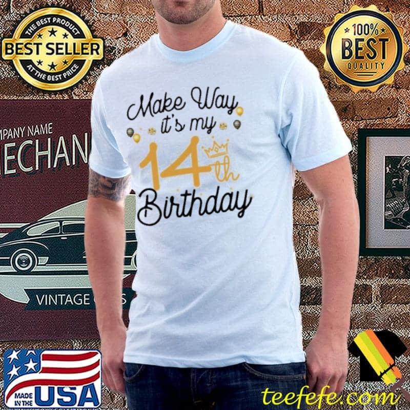 Make Way It's My 14th Birthday Shirt